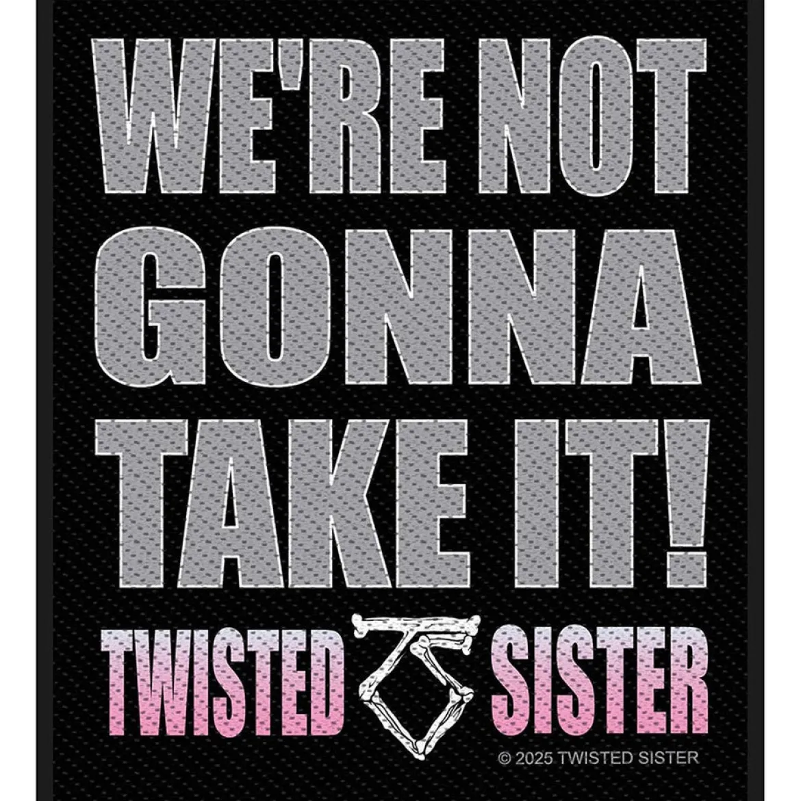 Twisted Sister: We're Not Gonna Take It - Kangasmerkki